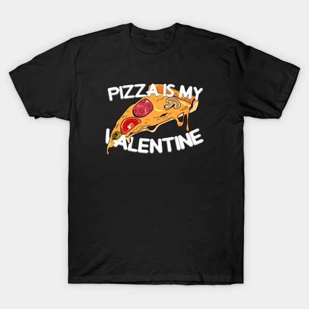 pizza is my valentine T-Shirt by Firts King